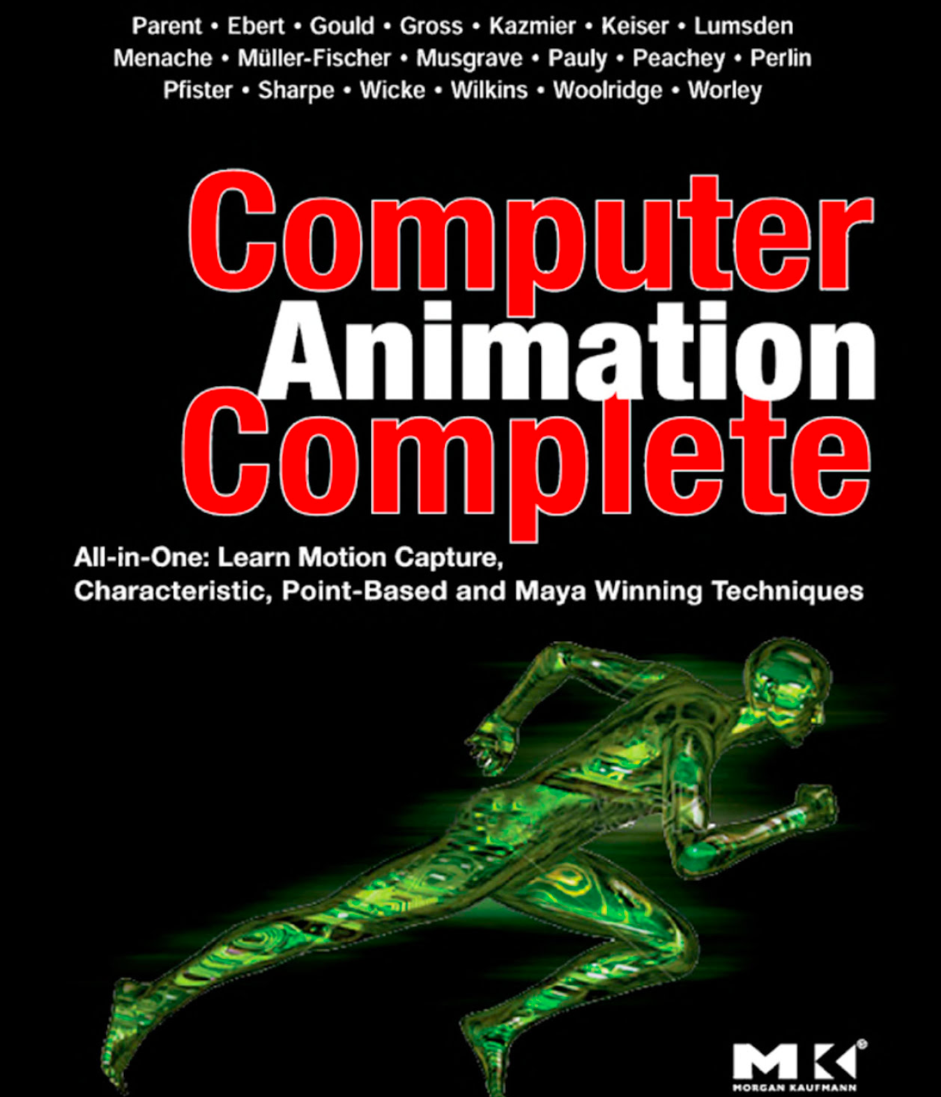 Computer animation complete: all-in-one: learn motion capture, characteristic, point-based, and Maya winning techniques